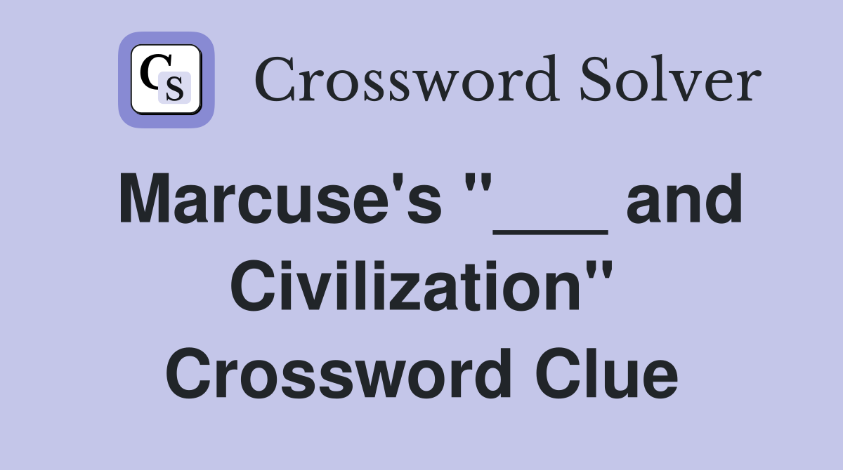 Marcuse's "___ and Civilization" Crossword Clue