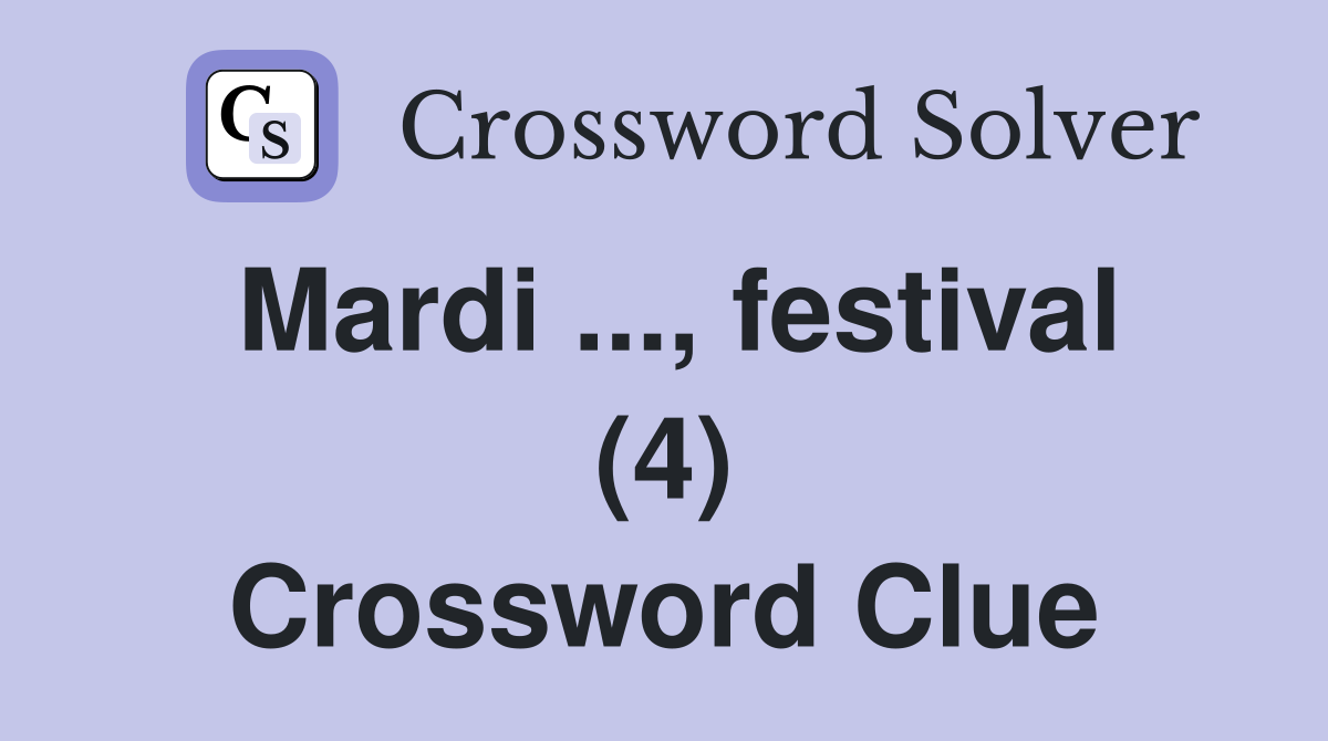 Mardi ..., festival (4) Crossword Clue