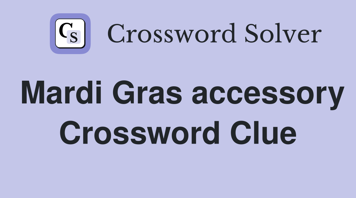 Mardi Gras accessory Crossword Clue