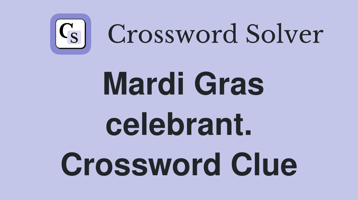 Mardi Gras celebrant. Crossword Clue