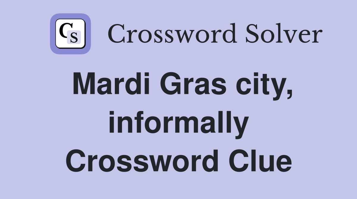 Mardi Gras city, informally Crossword Clue