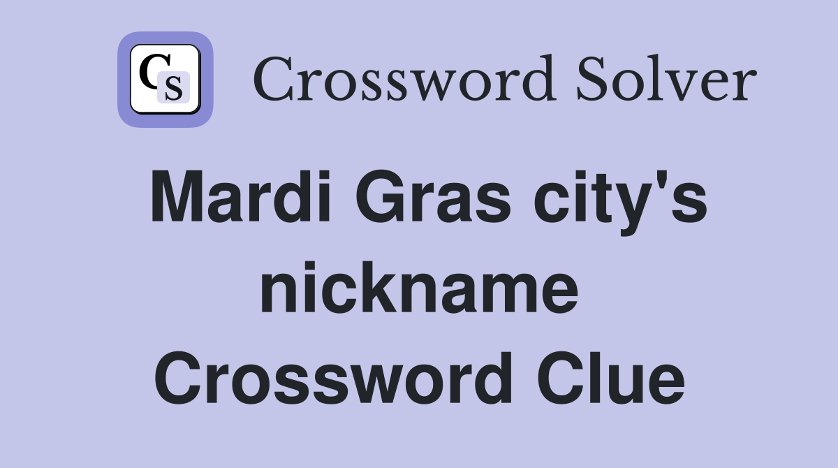 Mardi Gras city's nickname Crossword Clue