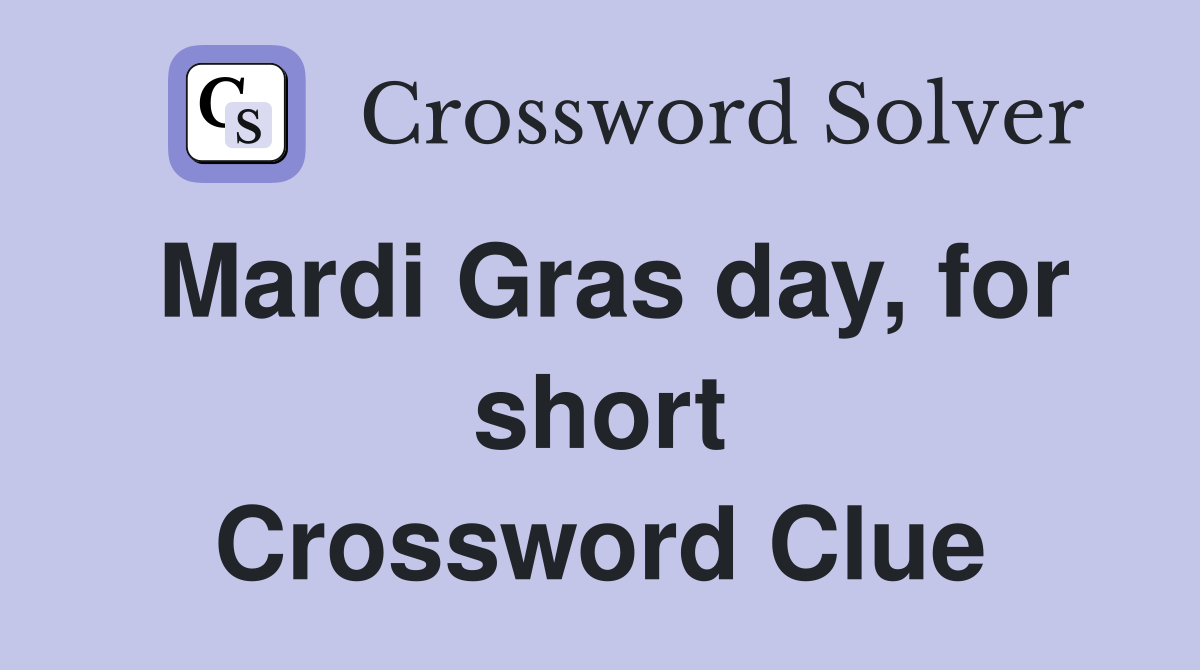 Mardi Gras day, for short Crossword Clue