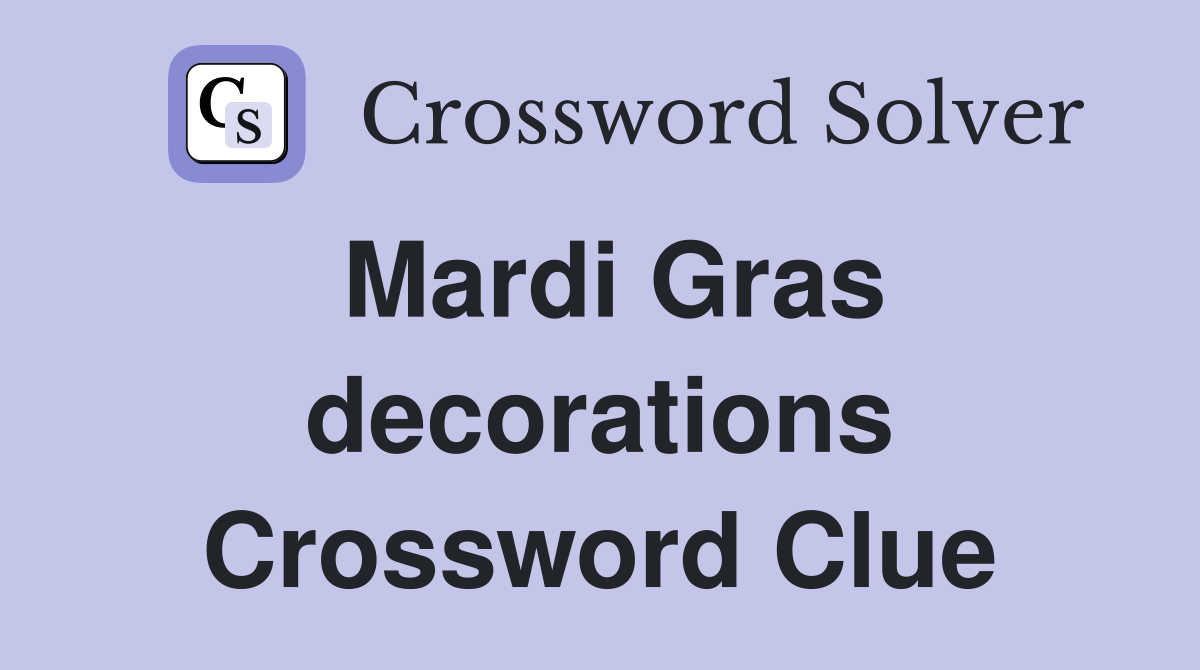 Mardi Gras decorations Crossword Clue