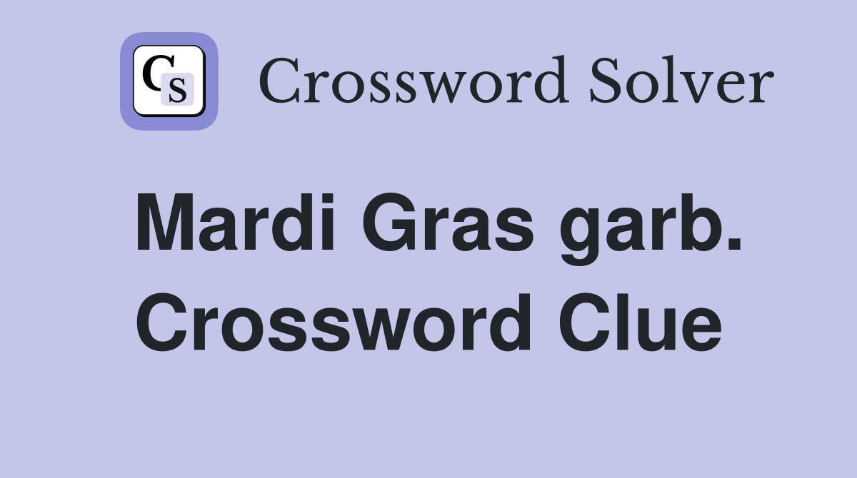 Mardi Gras garb. Crossword Clue