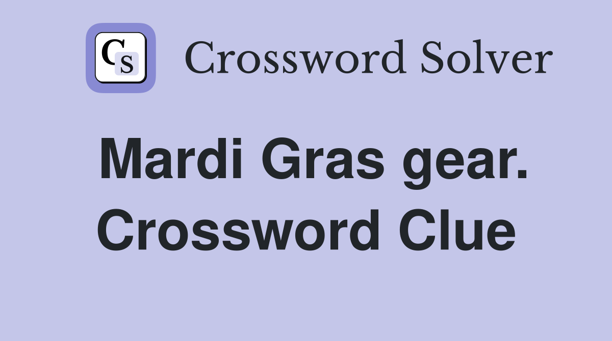 Mardi Gras gear. Crossword Clue
