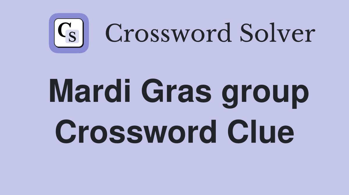 Mardi Gras group Crossword Clue