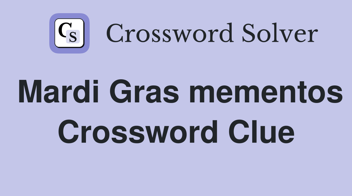 Mardi Gras mementos Crossword Clue