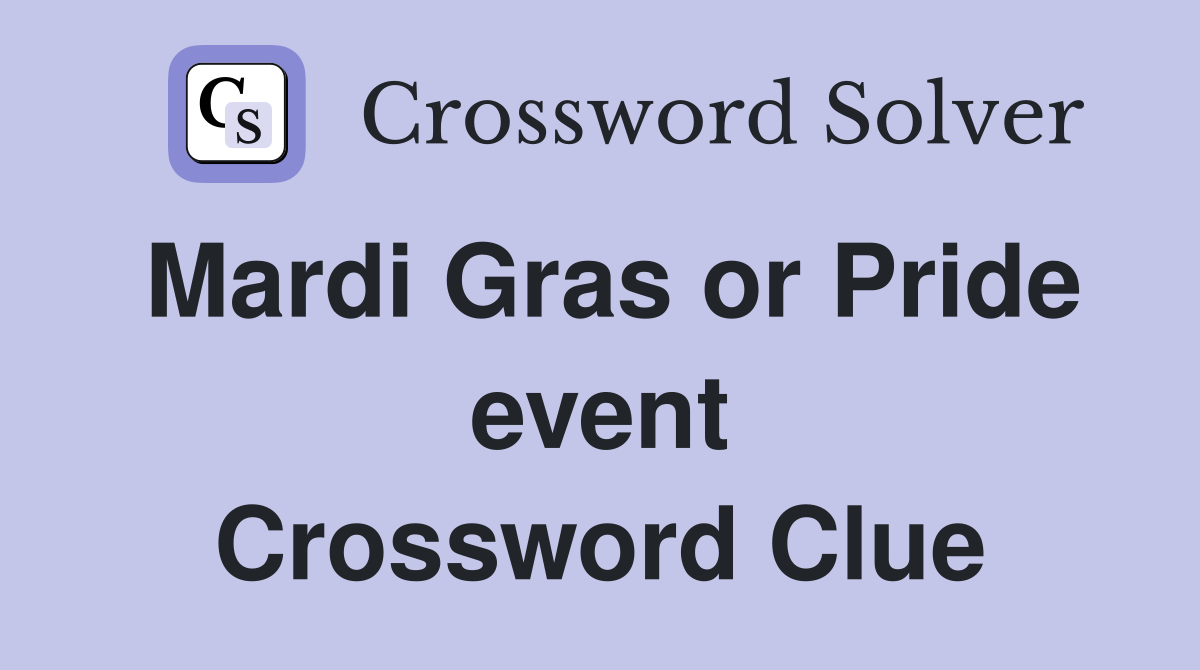 Mardi Gras or Pride event Crossword Clue