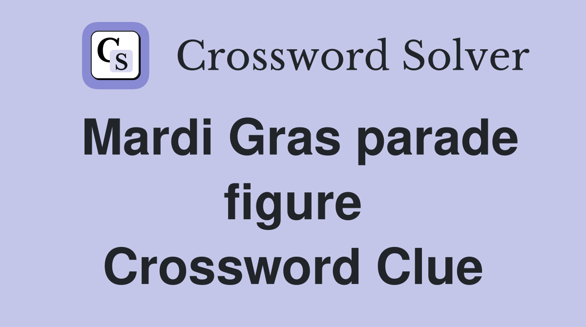 Mardi Gras parade figure Crossword Clue