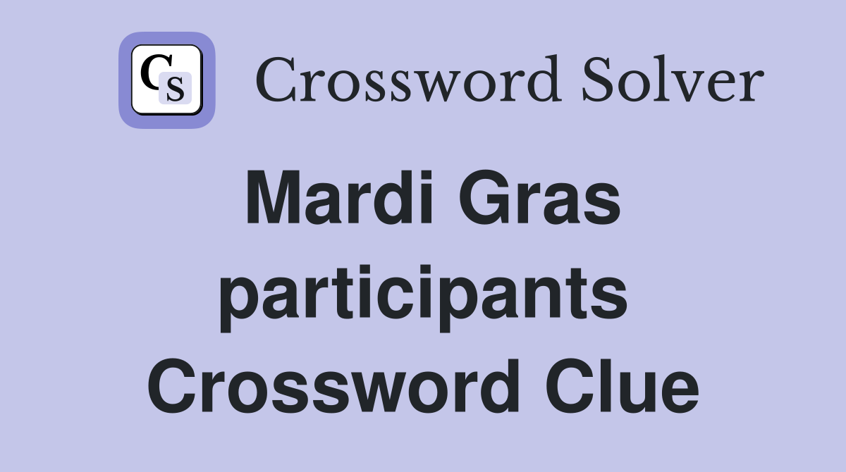 Mardi Gras participants Crossword Clue