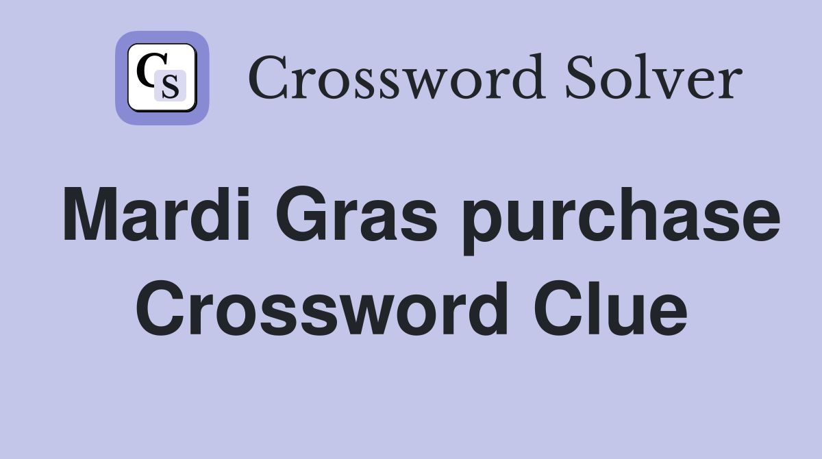 Mardi Gras purchase Crossword Clue