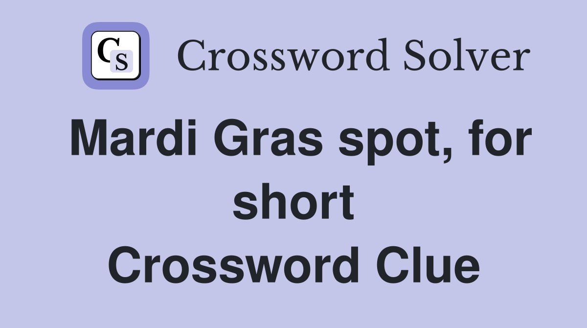 Mardi Gras spot, for short Crossword Clue
