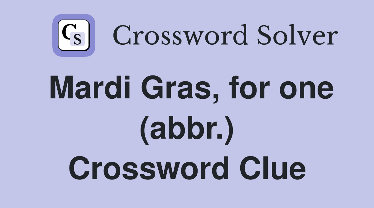 Mardi Gras, for one (abbr.) Crossword Clue
