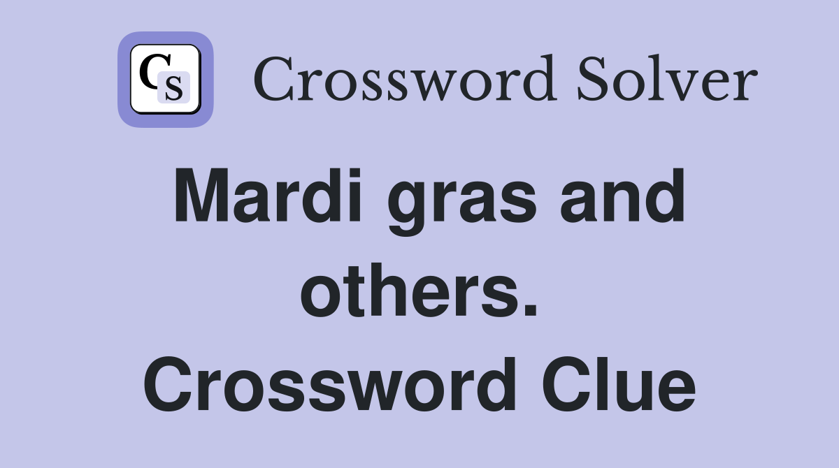 Mardi gras and others. Crossword Clue