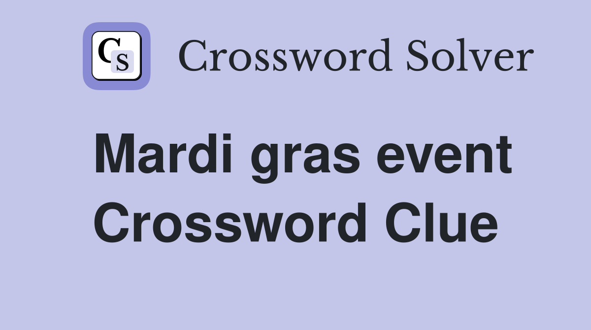 Mardi gras event Crossword Clue