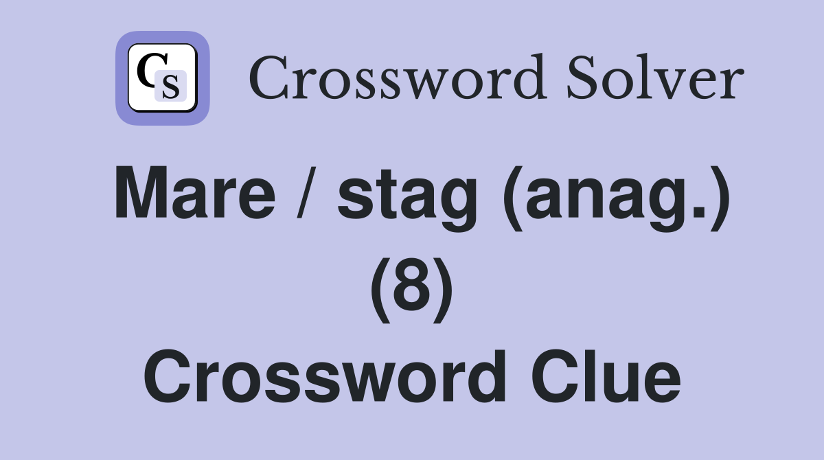 Mare / stag (anag.) (8) Crossword Clue
