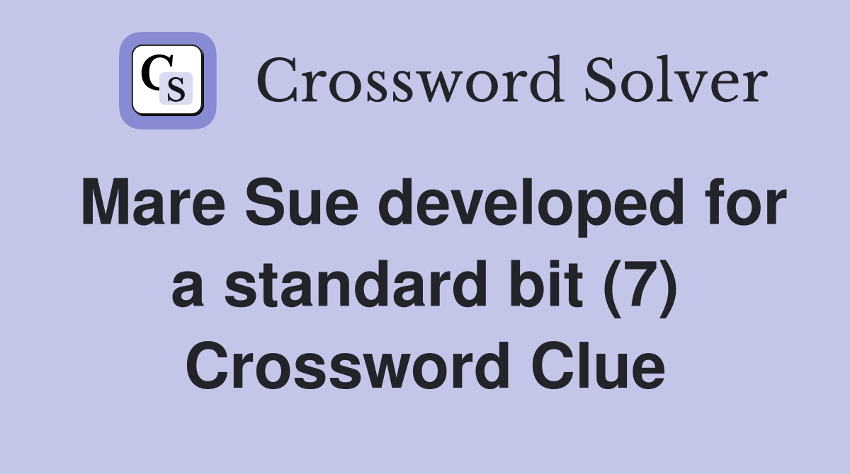 Mare Sue developed for a standard bit (7) Crossword Clue