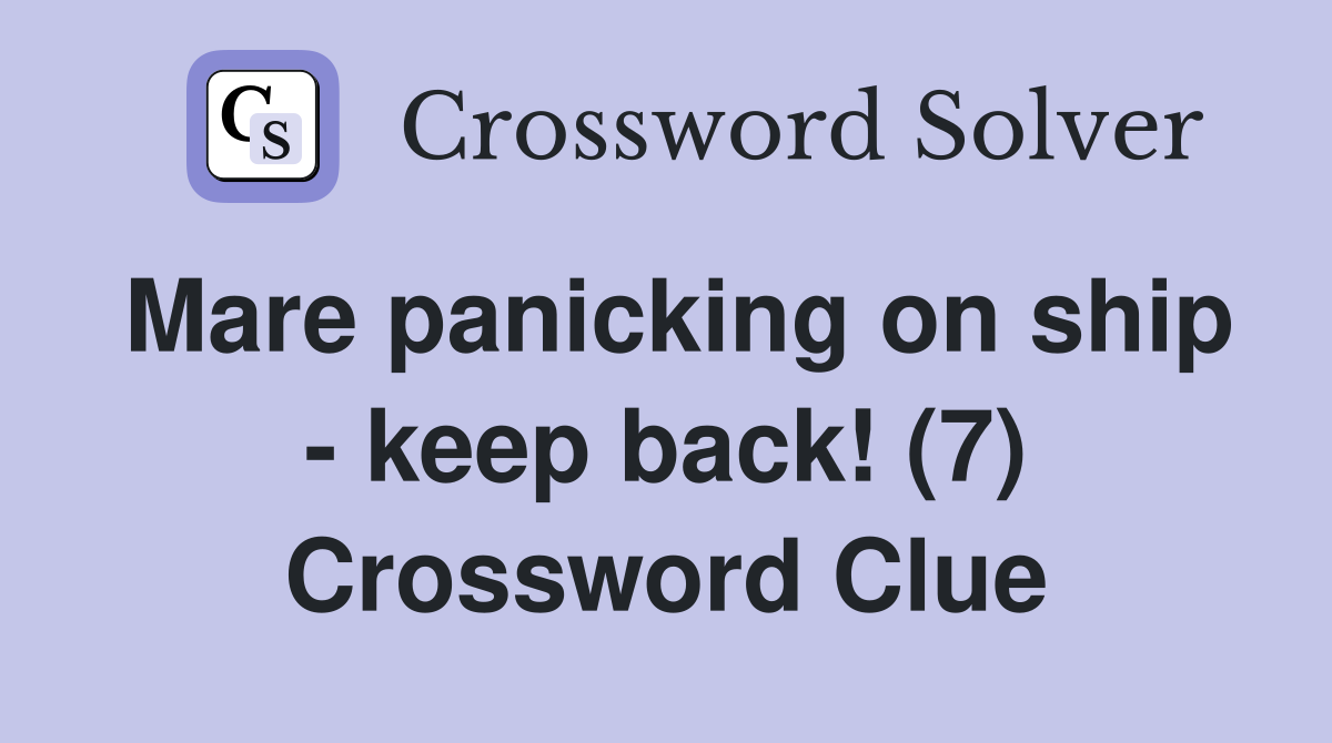 Mare panicking on ship - keep back! (7) Crossword Clue