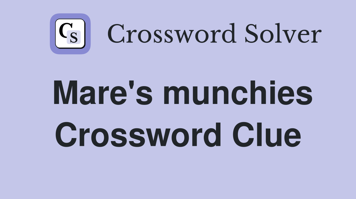 Mare's munchies Crossword Clue