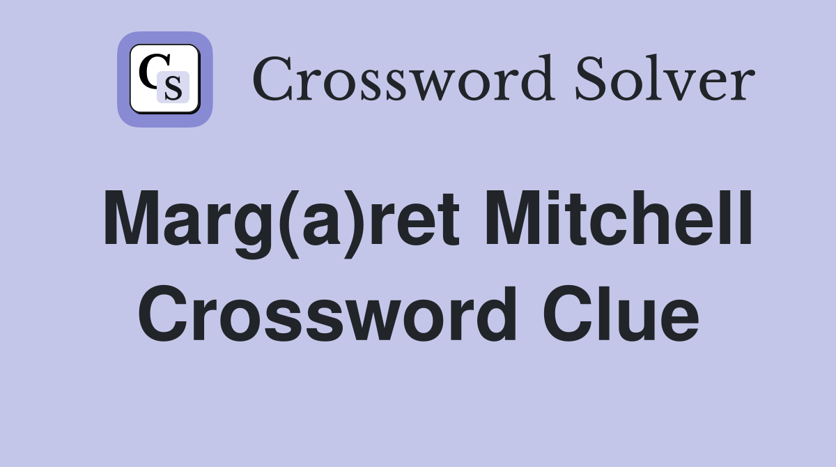 Marg(a)ret Mitchell Crossword Clue