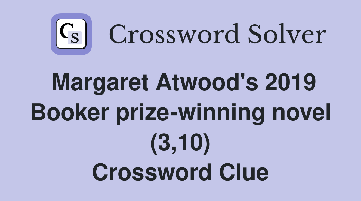 Margaret Atwood's 2019 Booker prize-winning novel (3,10) Crossword Clue