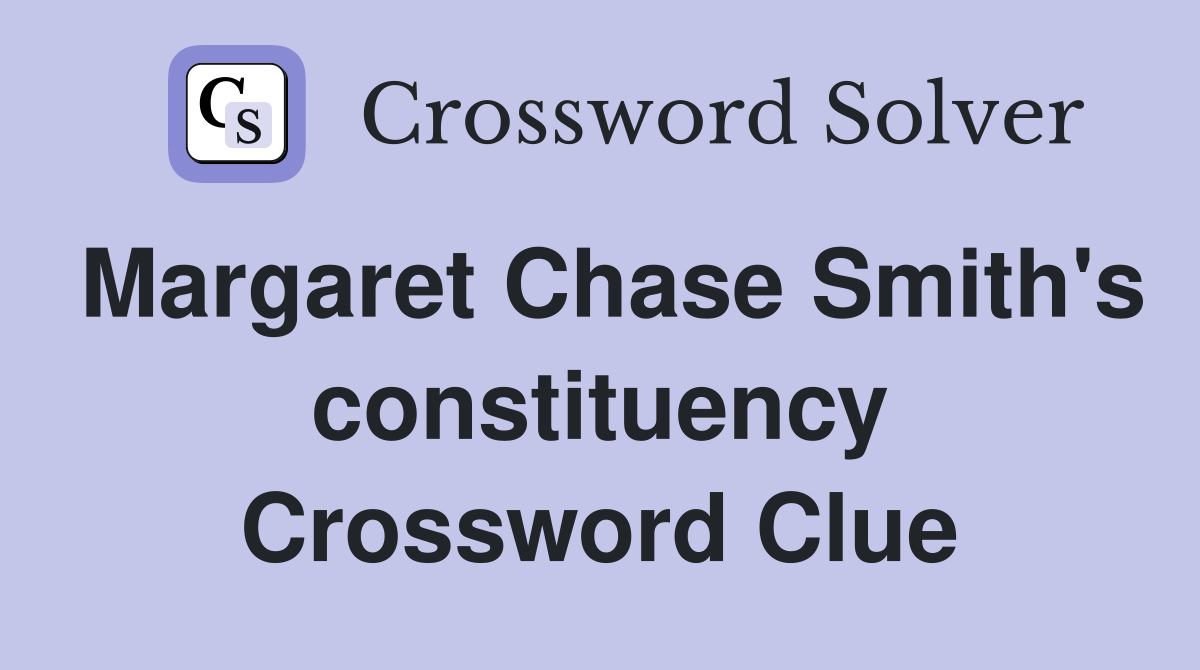 Margaret Chase Smith's constituency Crossword Clue