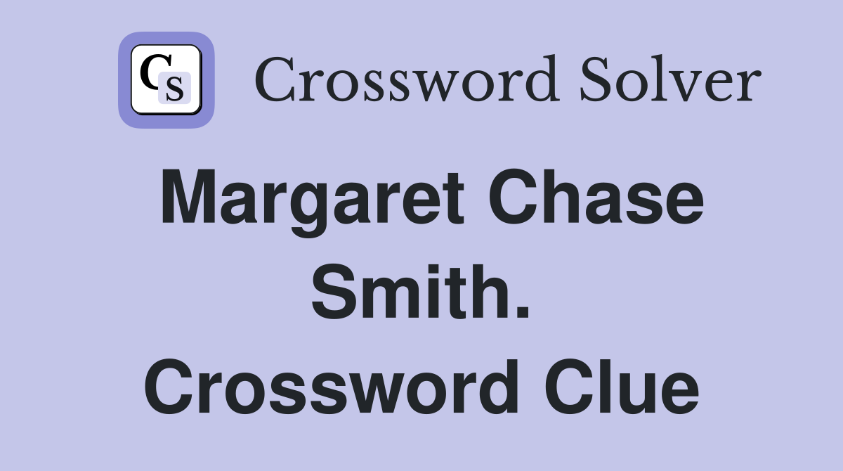 Margaret Chase Smith. Crossword Clue