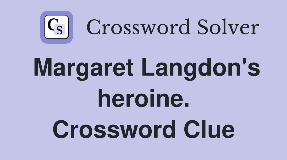 Margaret Langdon's heroine. Crossword Clue