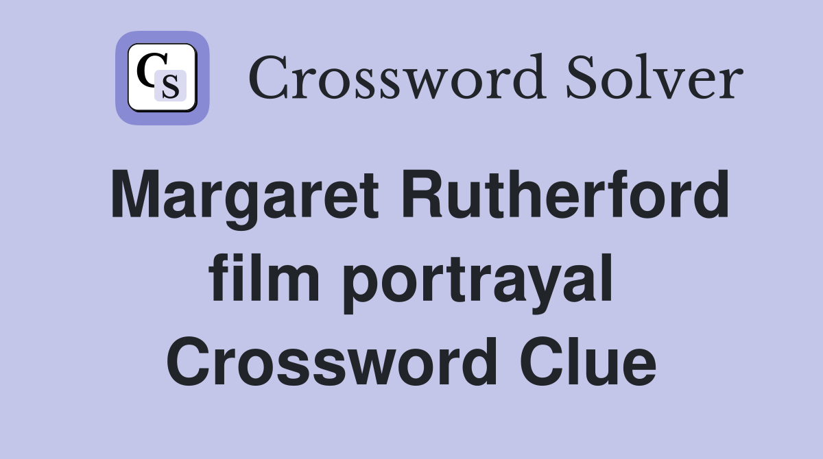 Margaret Rutherford film portrayal Crossword Clue