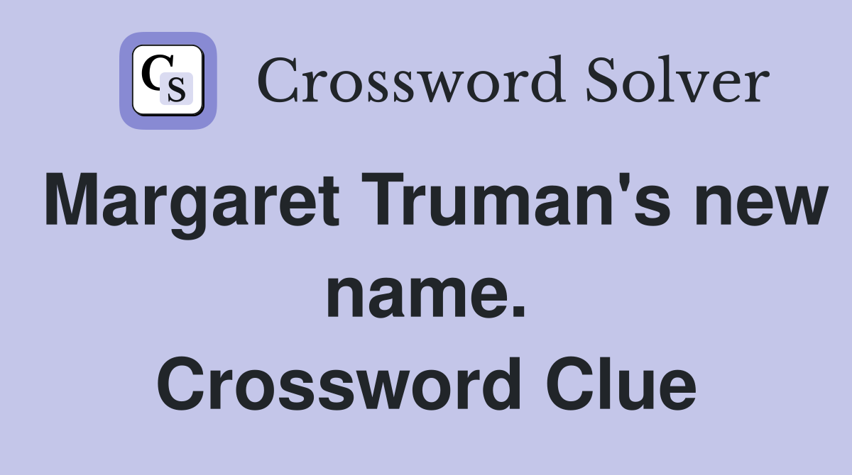 Margaret Truman's new name. Crossword Clue