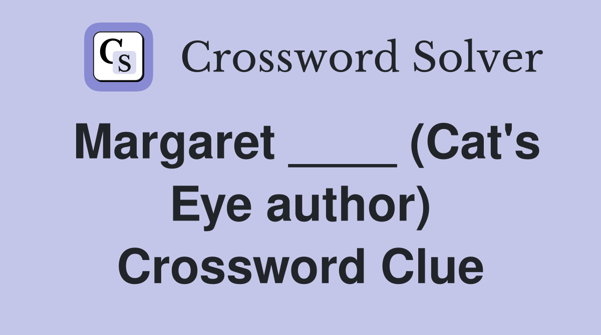 Margaret ____ (Cat's Eye author) Crossword Clue