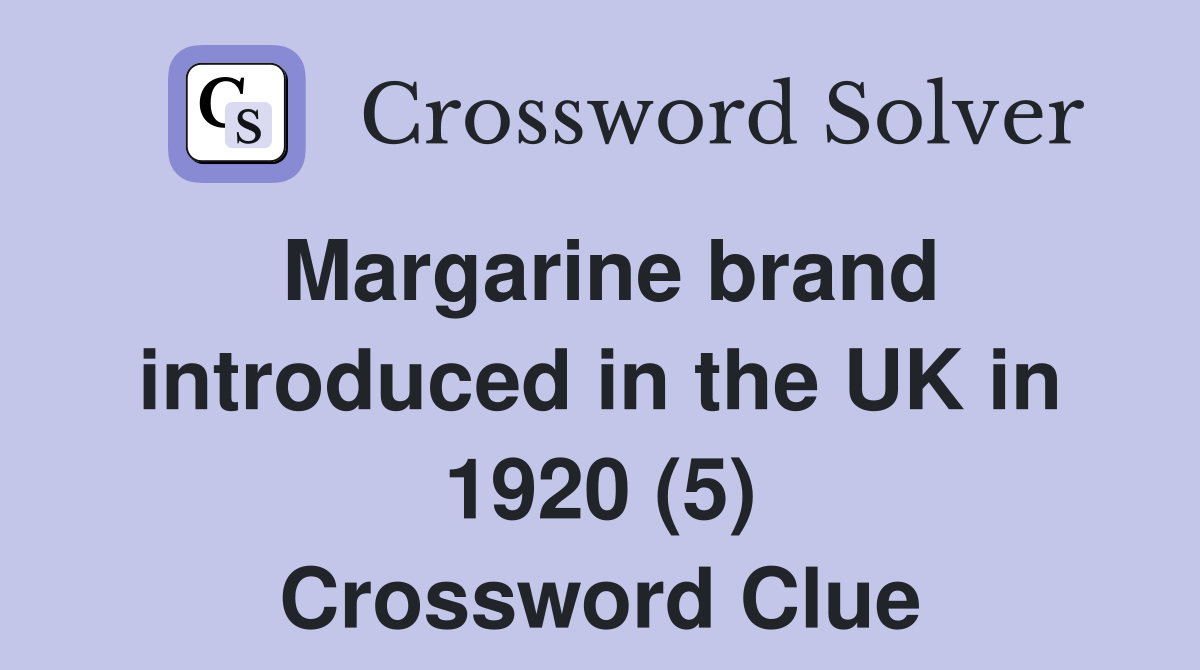 Margarine brand introduced in the UK in 1920 (5) Crossword Clue