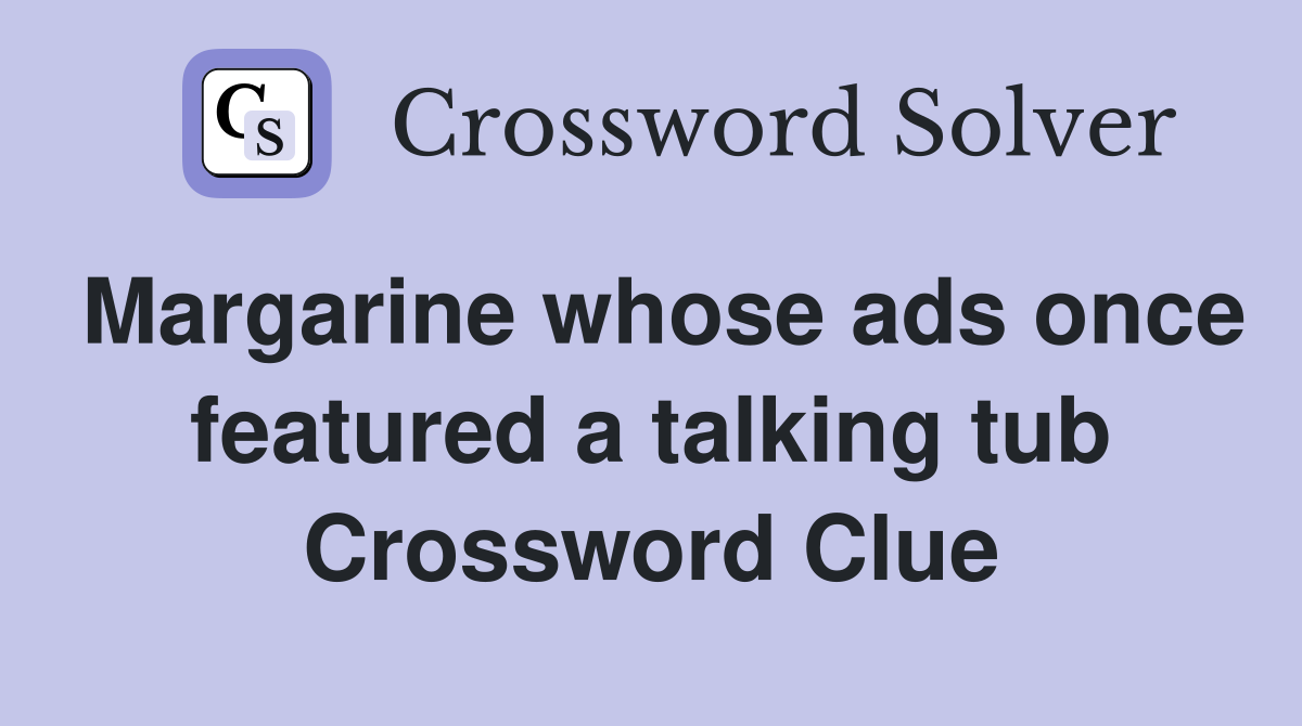 Margarine whose ads once featured a talking tub Crossword Clue