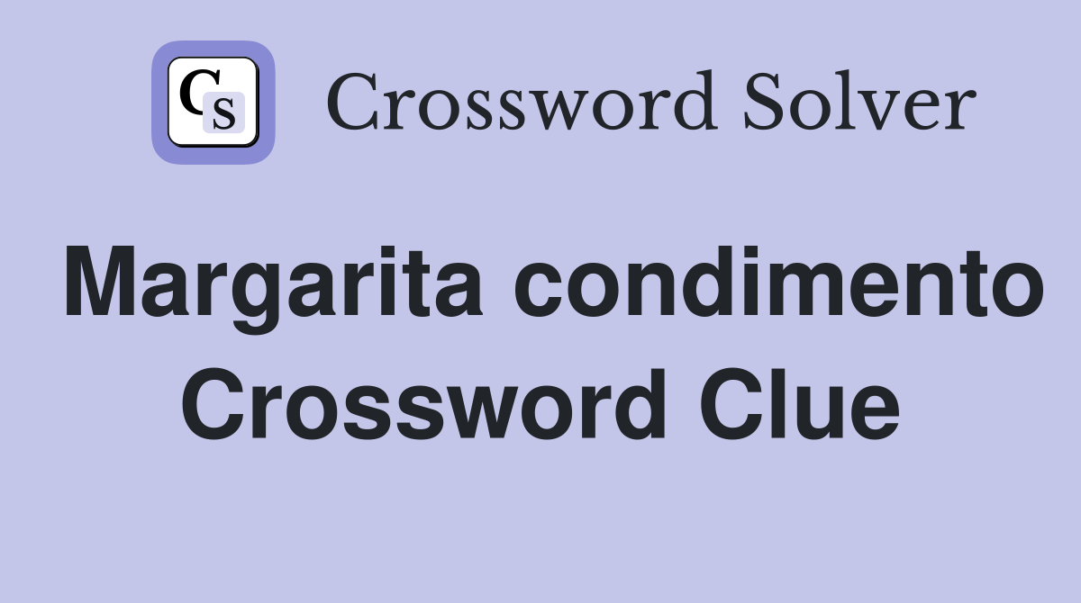 Margarita condimento Crossword Clue