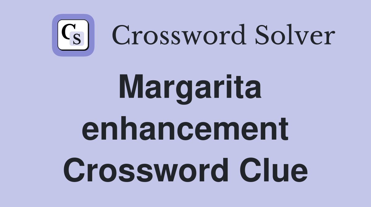 Margarita enhancement Crossword Clue