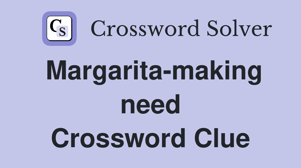Margarita-making need Crossword Clue