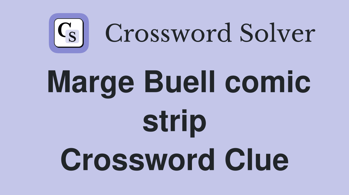 Marge Buell comic strip Crossword Clue