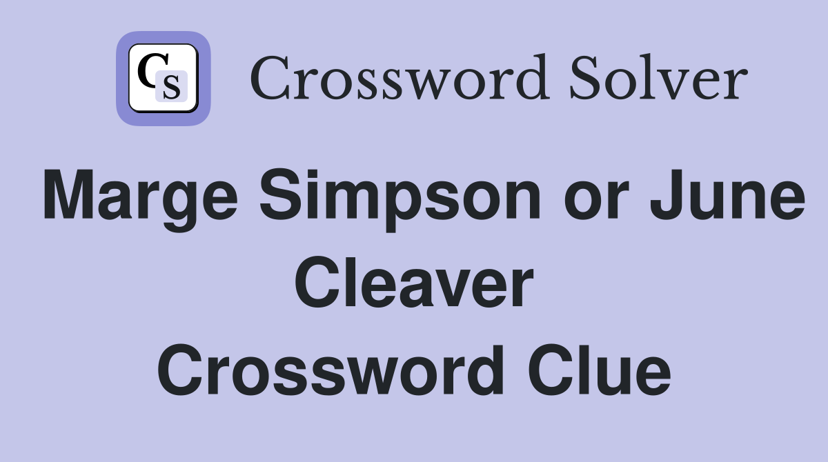 Marge Simpson or June Cleaver Crossword Clue