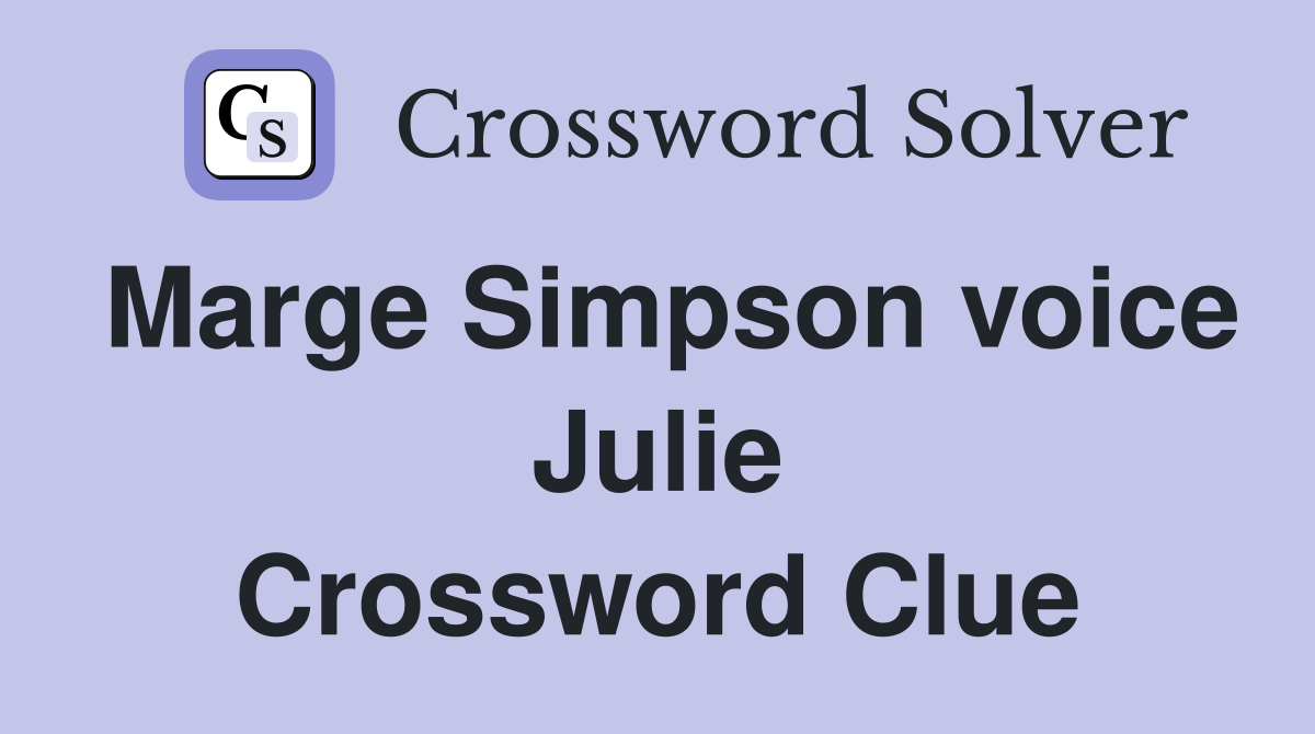 Marge Simpson voice Julie Crossword Clue