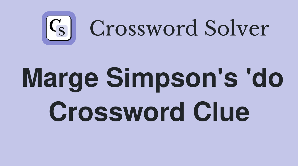 Marge Simpson's 'do Crossword Clue