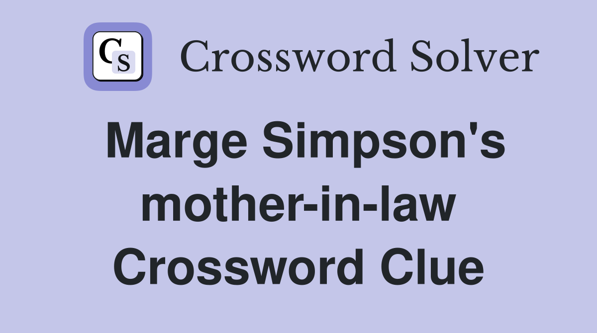 Marge Simpson's mother-in-law Crossword Clue