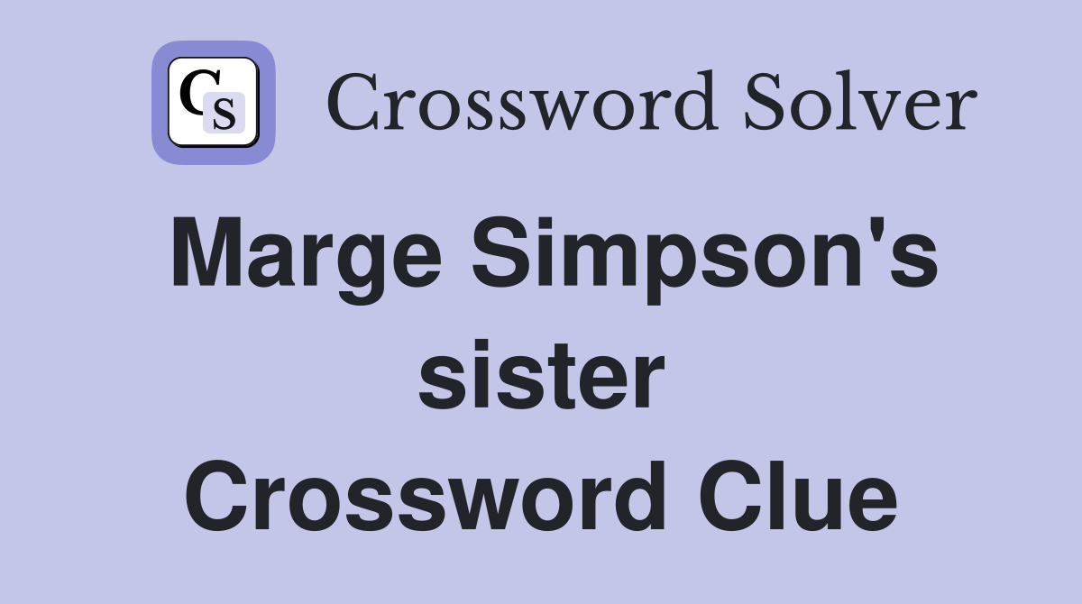 Marge Simpson's sister Crossword Clue