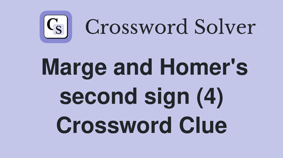 Marge and Homer's second sign (4) Crossword Clue