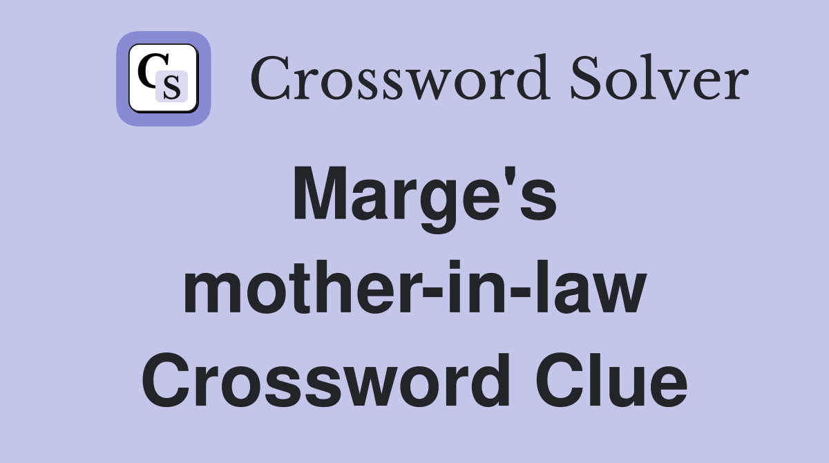 Marge's mother-in-law Crossword Clue