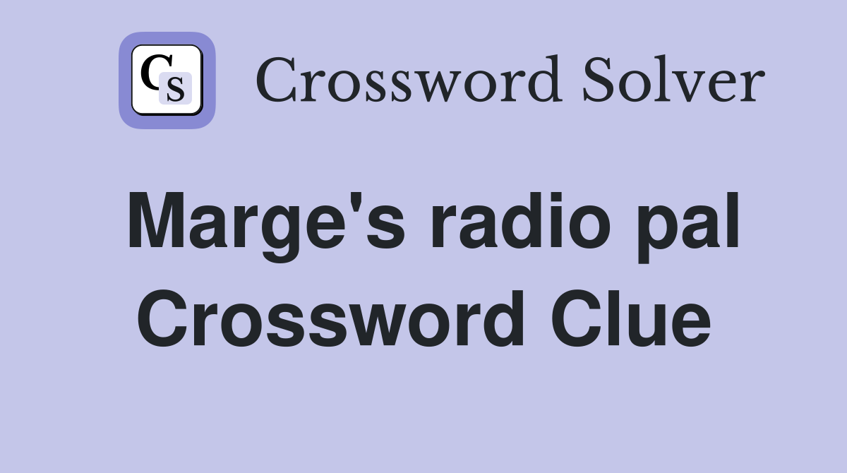 Marge's radio pal Crossword Clue