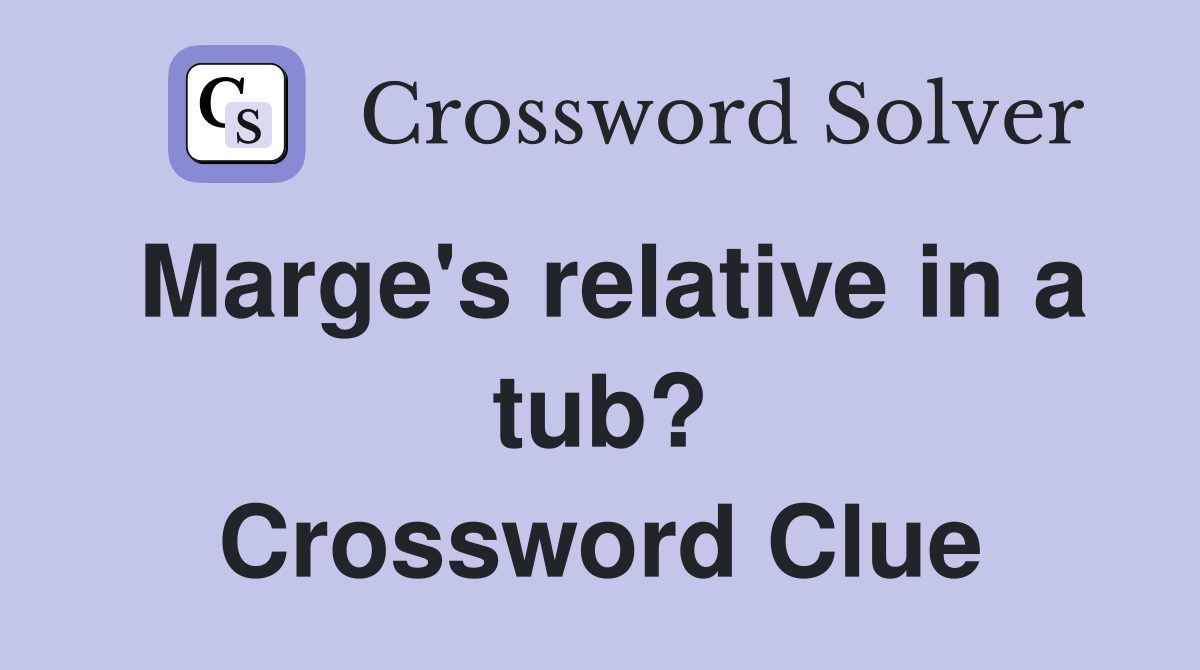 Marge's relative in a tub? Crossword Clue
