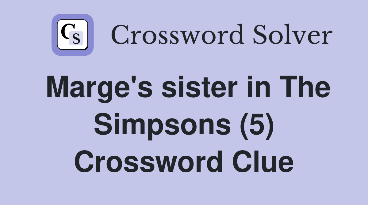Marge's sister in The Simpsons (5) Crossword Clue