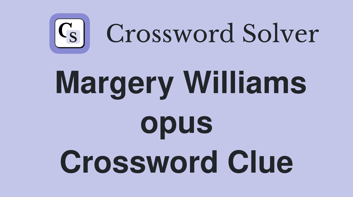 Margery Williams opus Crossword Clue