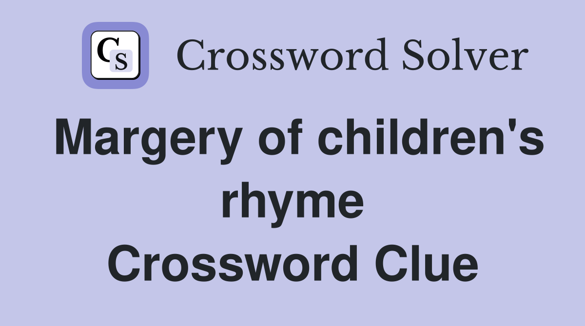 Margery of children's rhyme Crossword Clue